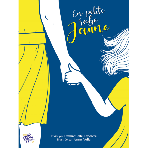 en petite robe jaune emmanuelle lepoivre fanny vella éditions big pepper couverture bande dessinée BD
