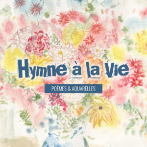 hymne a la vie bettie chiron poèmes aquarelle livre éditions big pepper couverture