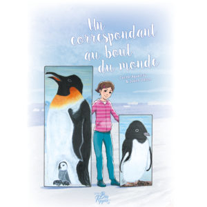 Un correspondant au bout du monde couverture album jeunesse antarctique livre enfant céline aguettaz julien gallot éditions big pepper